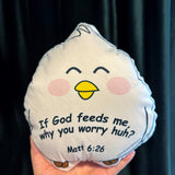 Why you worry huh birdie Plush