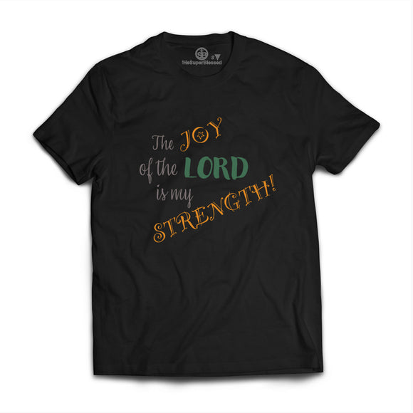The Joy of the Lord is my Strength unisex Black Tshirt