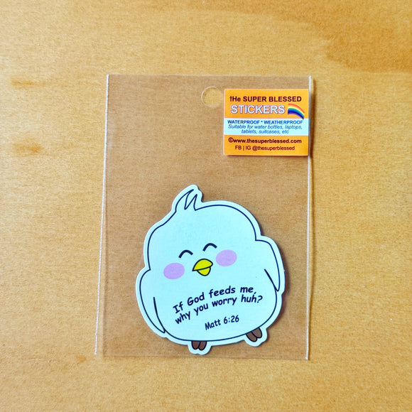 Why You Worry Huh Birdie Christian Waterproof Sticker