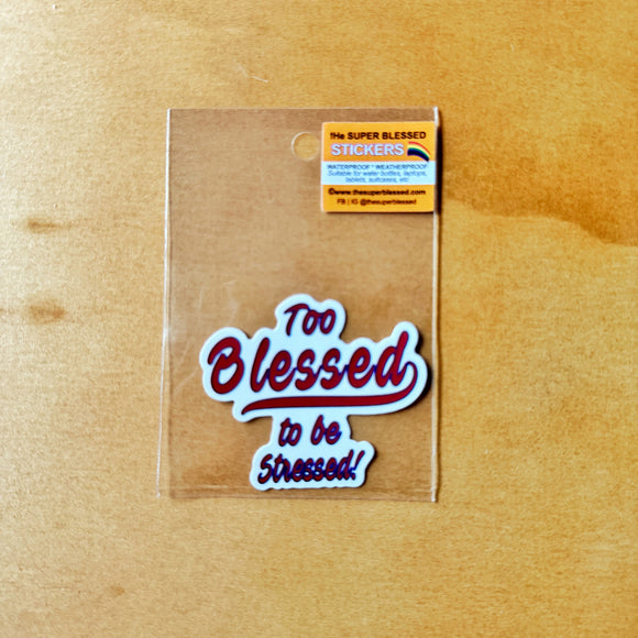 Too Blessed to Be Stressed Christian Waterproof Sticker