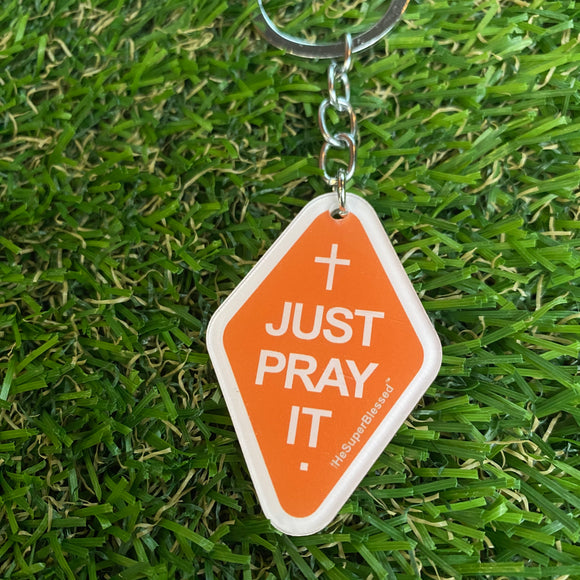 JUST PRAY IT Keychain