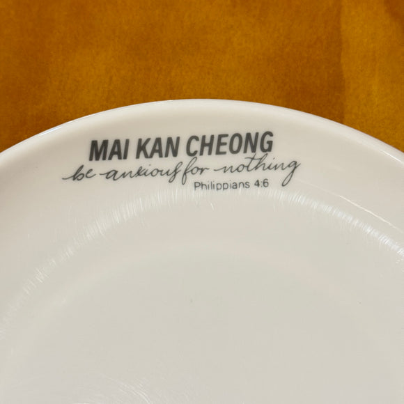 Melamine Plate - Mai Kan Cheong Be Anxious for Nothing