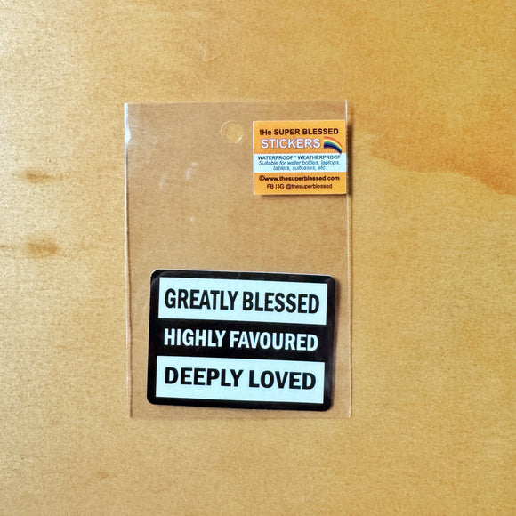 Greatly Blessed Highly Favoured Deeply Loved Christian Waterproof Sticker