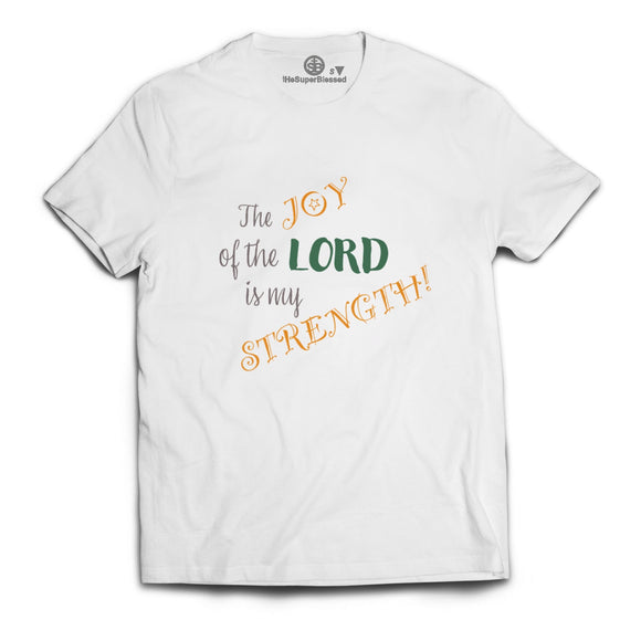 The Joy of the Lord is my Strength unisex White Tshirt