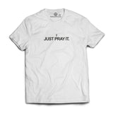 Just Pray It unisex Tshirt white