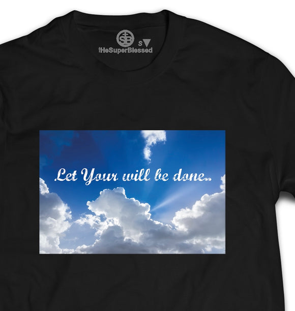 Let Your will be done BLACK unisex Tshirt