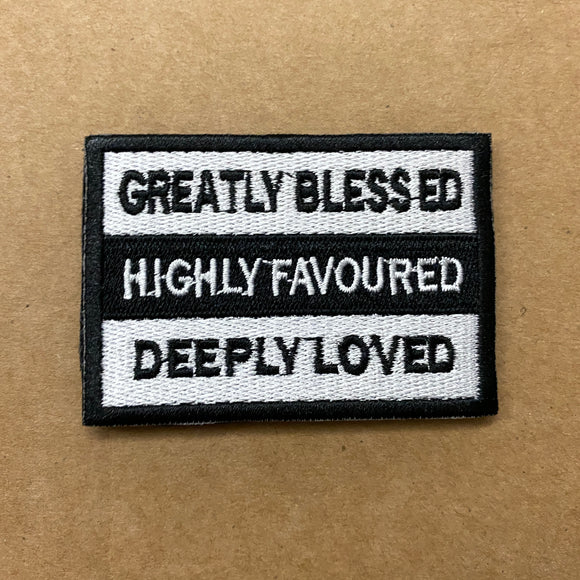 GREATLY BLESSED HIGHLY FAVOURED DEEPLY LOVED Verse-It Velcro Morale Patch
