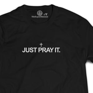 JUST PRAY IT unisex Tshirt black