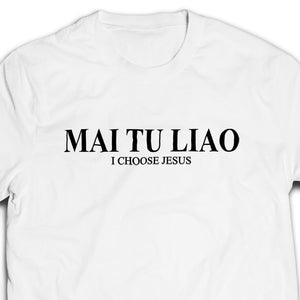 Mai Tu Liao Tshirt unisex (white/black) - I’m a Singaporean Christian Lah! Series