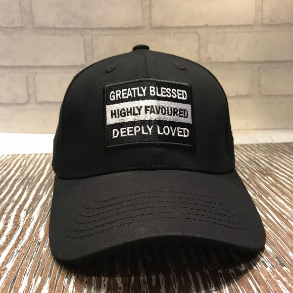 Greatly Blessed Highly Favoured Deeply Loved - black baseball cap