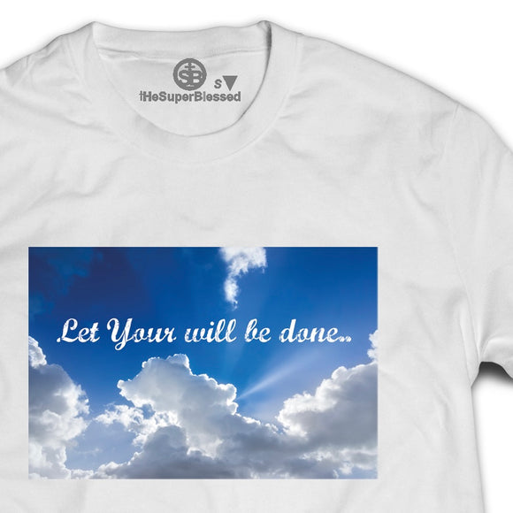 Let Your will be done WHITE unisex Tshirt