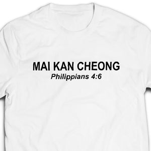 Mai Kan Cheong Tshirt unisex (white/black)- I’m a Singaporean Christian Lah! Series